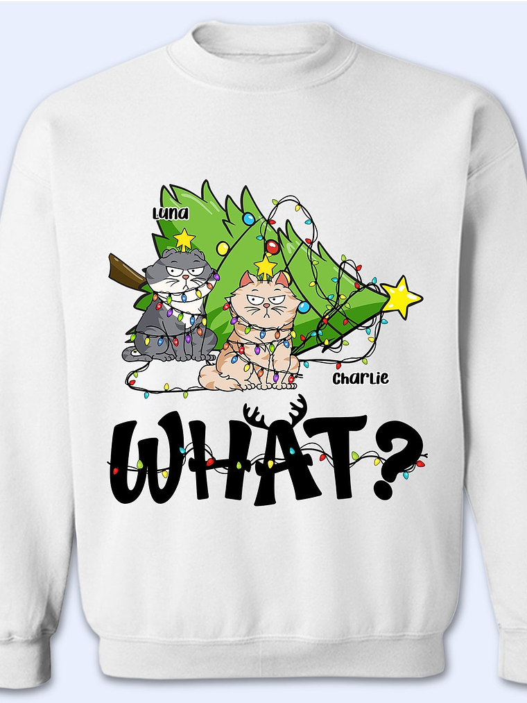 What - Christmas, Funny Gift For Cat Lover - Personalized Sweatshirt 1