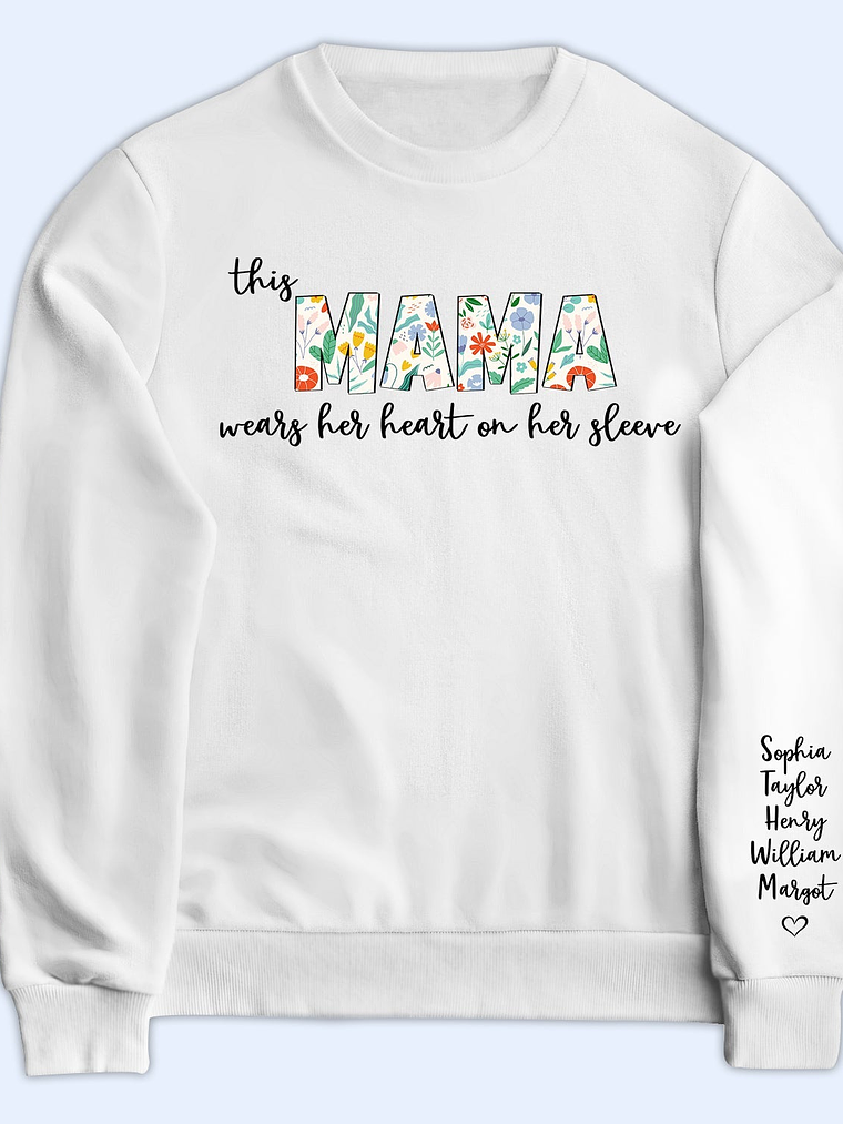 This Mama Wears Her Heart On Her Sleeve - Birthday, Loving Gift For Mom, Mother, Grandma, Grandmother - Personalized Sweatshirt With Sleeve Imprint 1