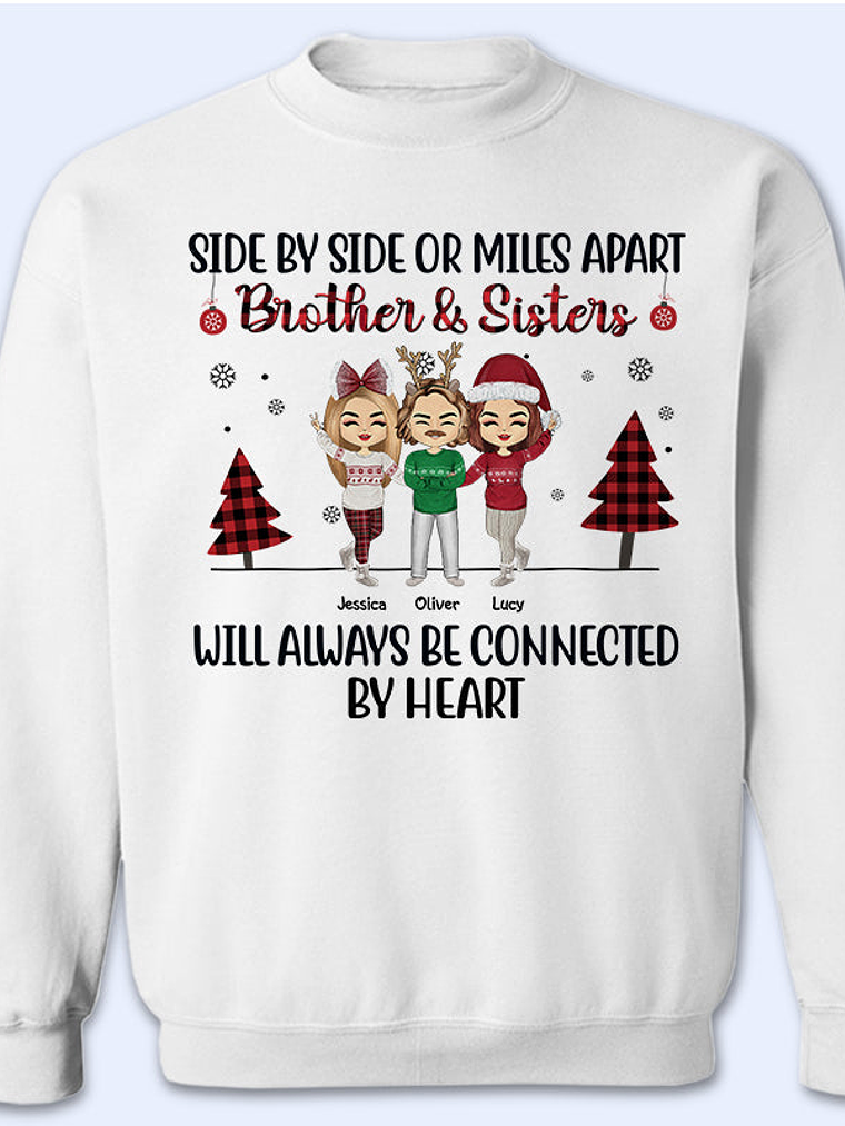 Side By Side Or Miles Apart Sisters Brothers And Best Friends - Christmas Gift - Personalized Custom Sweatshirt 1