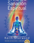 El Arte de la Sanación Espiritual de Keith Sherwood