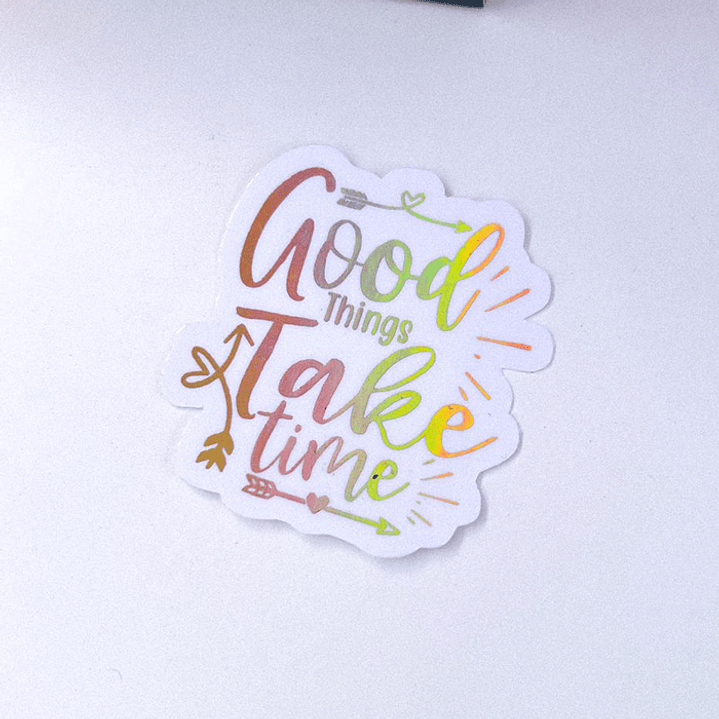 Good Things Take Time - Stickers Foil Transparente 1