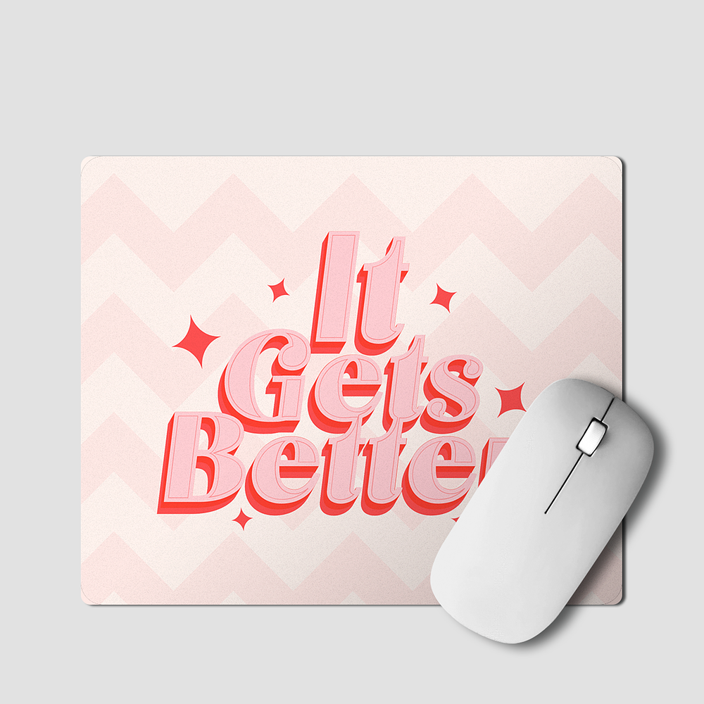 Mouse Pad It Gets Better