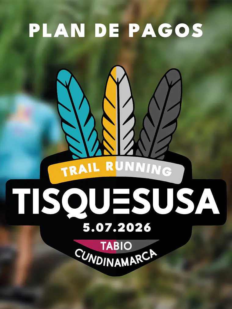 Plan de Pagos - Tisquesusa Trail Running - Pago 1 / 2 1