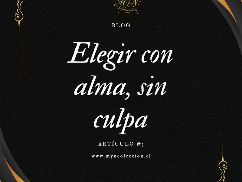 Artículo # 3 Elegir con Alma, sin culpa