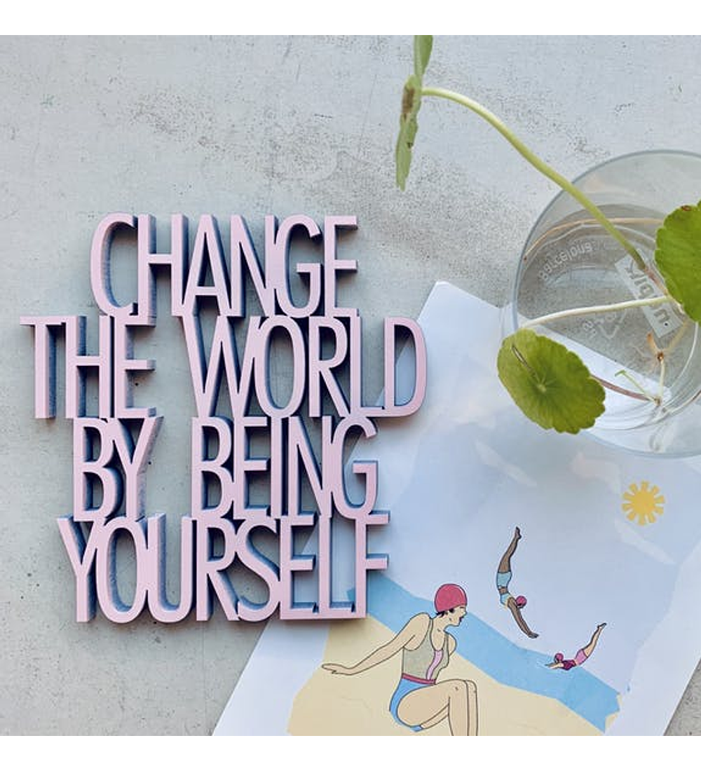 Fonte 3D Change The World By Being Yourself