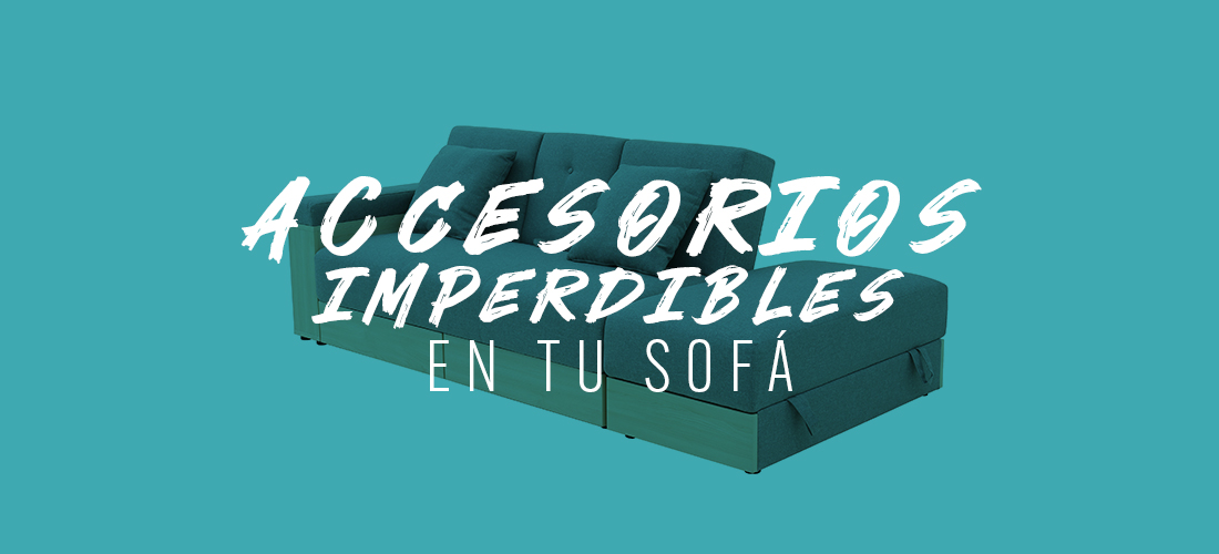 ACCESORIOS IMPERDIBLES EN TU SOFÁ