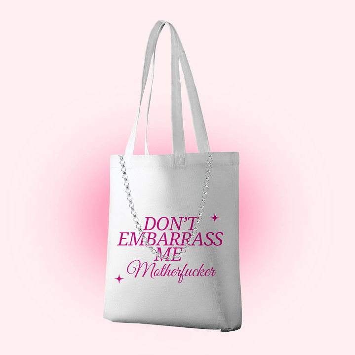 Tote bag 'Dont embarrass me, motherfucker' 1
