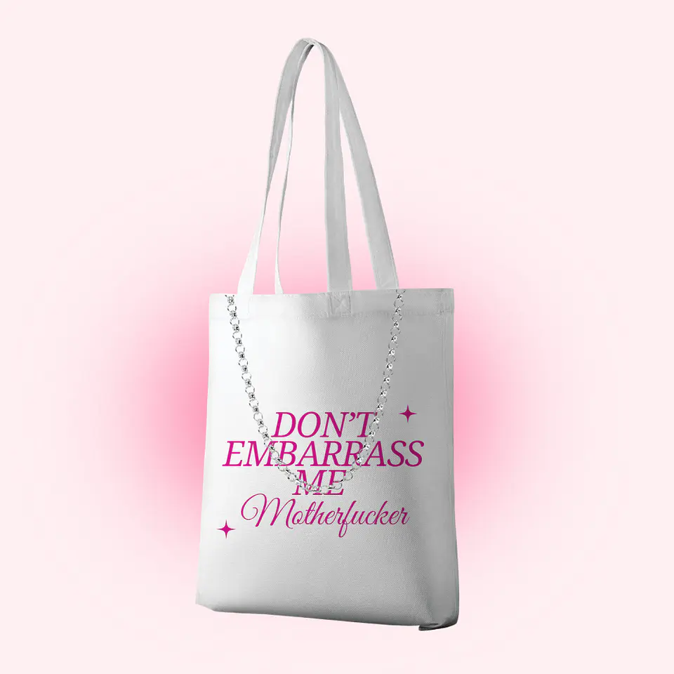 Tote bag 'Dont embarrass me, motherfucker' 1