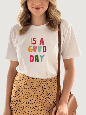 Camiseta Is a good day