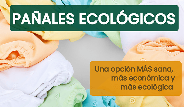 ¿ESTÁS CONSIDERANDO PAÑALES ECOLÓGICOS PARA TU BEBÉ?  TE  CONTAMOS TODO LO QUE DEBES SABER SOBRE ELLOS. 