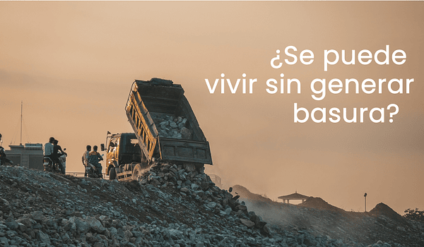 ¿Se puede vivir sin generar basura? - Basura CERO o Zero Waste 