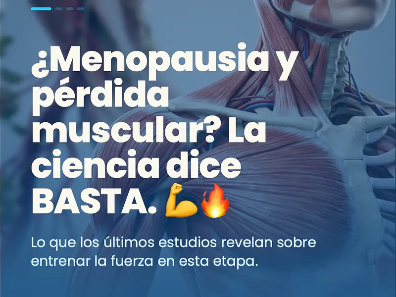 Menopausia, Fuerza y Músculo: Cómo la Ciencia Demuestra que Puedes Revertir la Sarcopenia y Blindar tu Salud