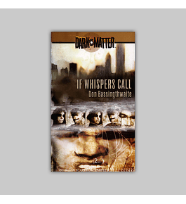 Dark Matter Vol. 02: If Whispers Call