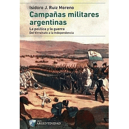 Campa¤as Militares Argentinas Tomo I la Politica y la Guerra