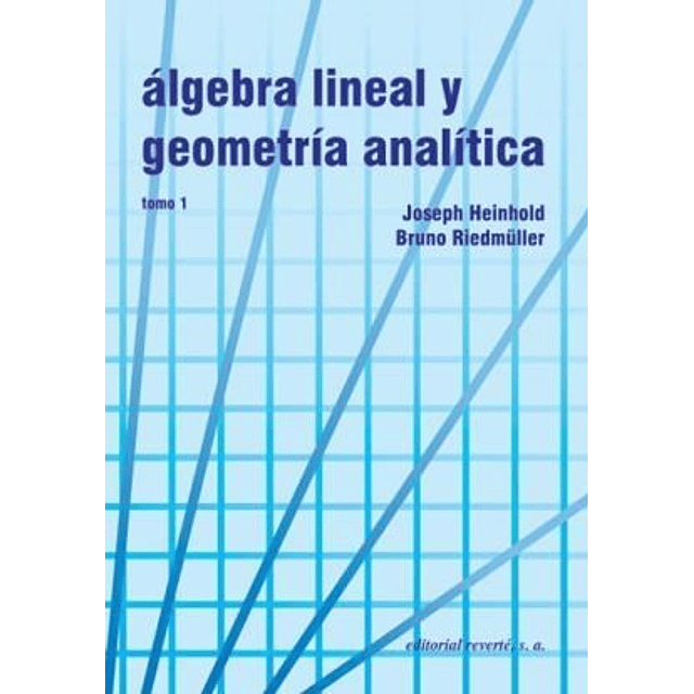 Algebra Lineal y Geometria Analitica Volumen 1