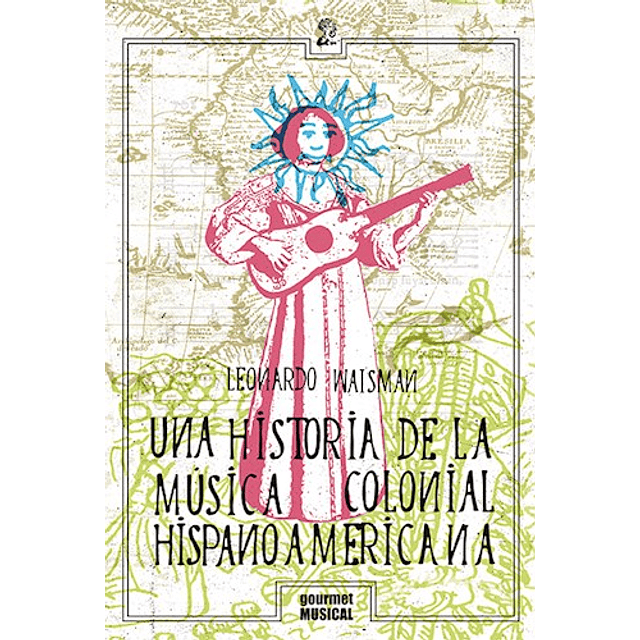 Una Historia de la Musica Colonial Hispanoamericana