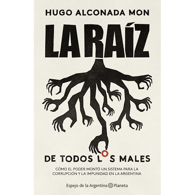 La Raiz De Todos Los Males De Hugo Alconada Mon