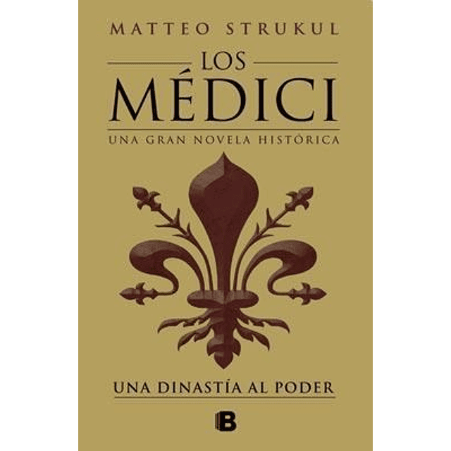 Una Dinastia al Poder ( Libro I de los Medici )