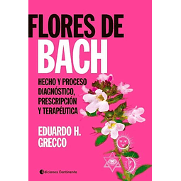 Flores de Bach . Hecho y Proceso . Diagnostico , Prescripcion y Terapeutica
