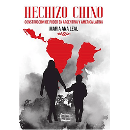 Hechizo Chino , Construccion de Poder en Argentina y America Latina