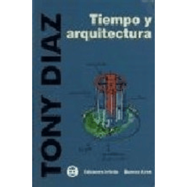 Tiempo Y Arquitectura De Tony Diaz