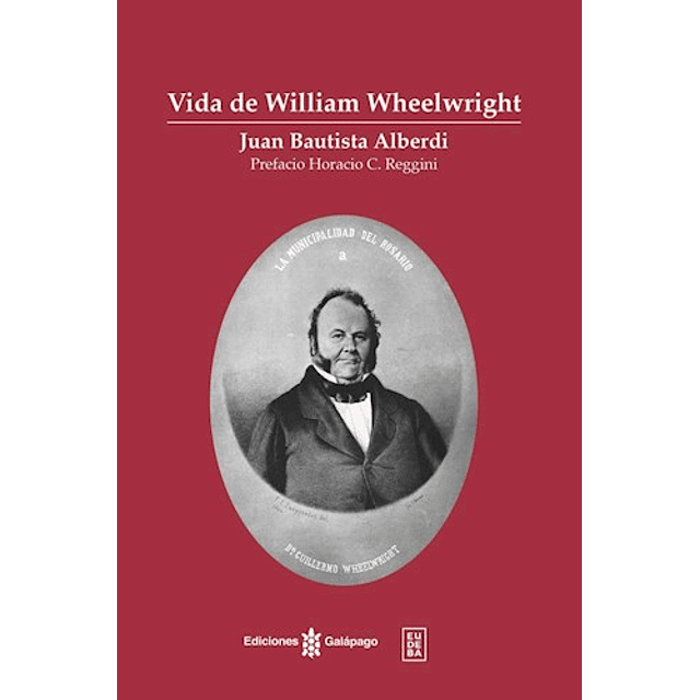 Vida De William Wheelwright De Juan Bautista Alberdi