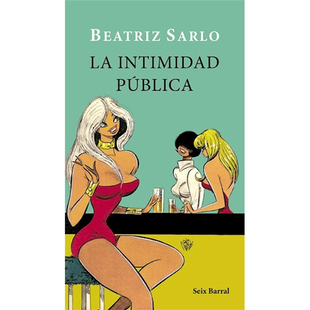 La Intimidad Publica De Beatriz Sarlo