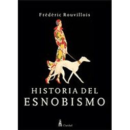 Historia Del Esnobismo De Frederic Rouvillois