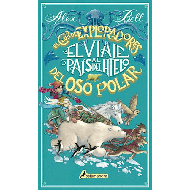 El Viaje Al Pais Del Hielo Del Oso Polar De Alex Bell