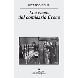 Los Casos Del Comisario Croce De Ricardo Piglia