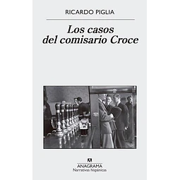 Los Casos Del Comisario Croce De Ricardo Piglia