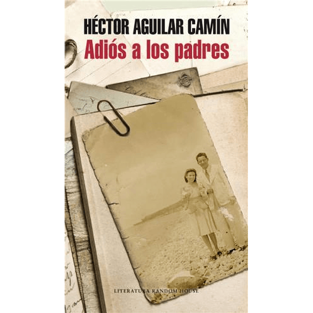 Adios A Los Padres De Hector Aguilar Camin