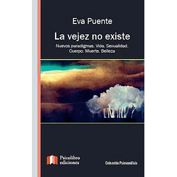 La Vejez No Existe De Eva Puente