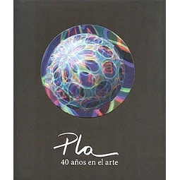 Pla 40 A¤os En El Arte De Eduardo Pla