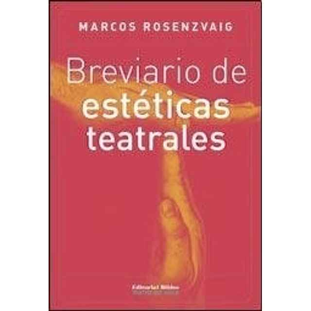 Breviario De Esteticas Teatrales De Marcos Rosenzvaig