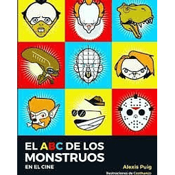 El Abc De Los Monstruos En El Cine De Alexis Puig