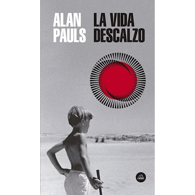 La Vida Descalzo De Alan Pauls