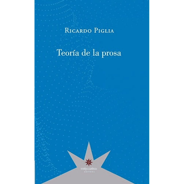 Teoria De La Prosa De Ricardo Piglia