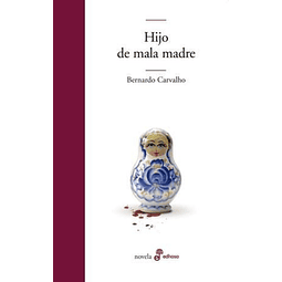 Hijo De Mala Madre De Bernardo Carvalho