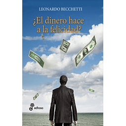 El Dinero Hace A La Felicidad ? De Leonardo Becchetti