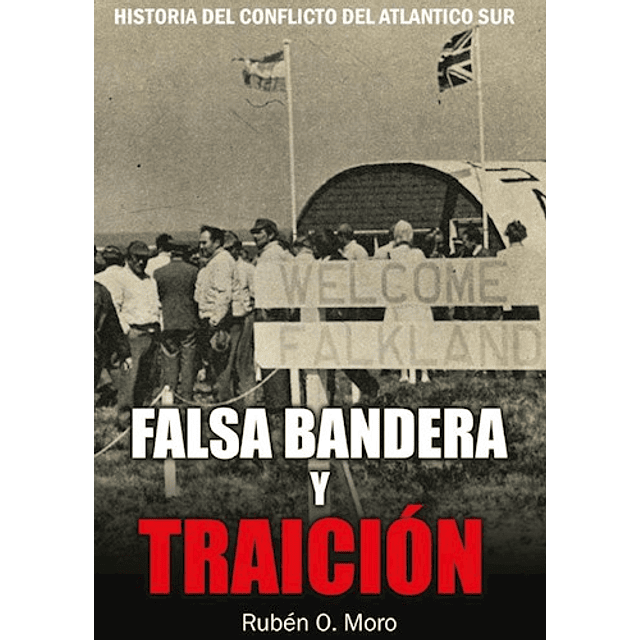 Falsa Bandera Y Traicion historia Del Conflicto Del A