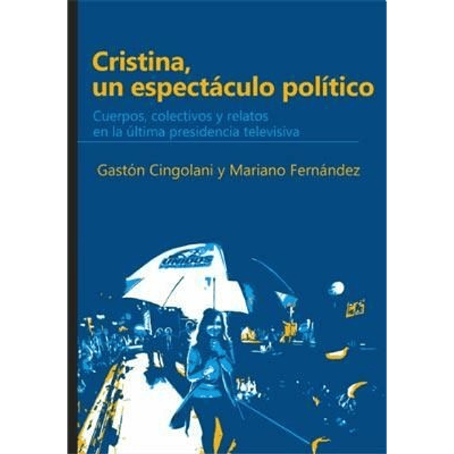 Cristina Un Espectaculo Politico Cuerpos Colectivos