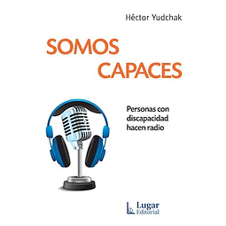 Somos Capaces personas Con Discapacidad Hacen Radio D