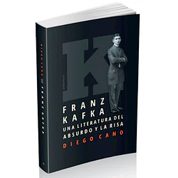 Franz Kafka Una Literatura Del Absurdo Y La Risa De 