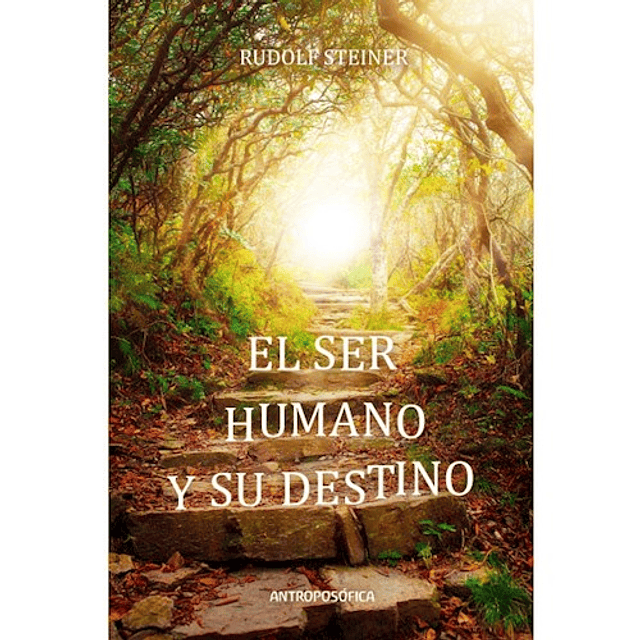 El Ser Humano Y Su Destino De Rudolf Steiner