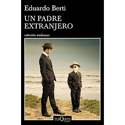 Un Padre Extranjero De Eduardo Berti