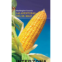 Las Aventuras Del Sr Maiz De Washington Cucurto