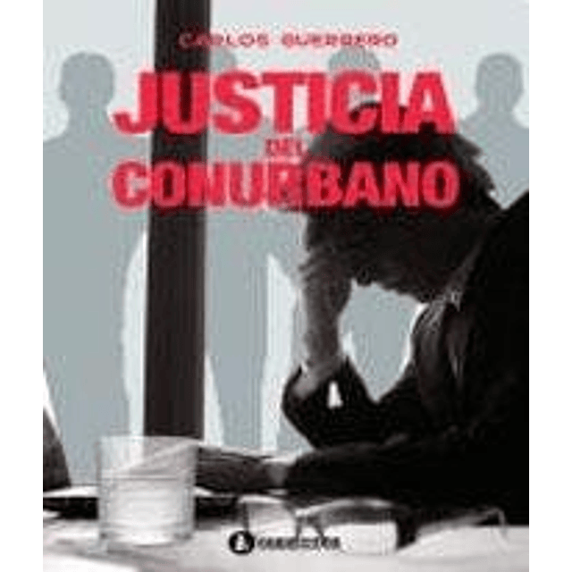 Justicia Del Conurbano De Carlos Guerrero
