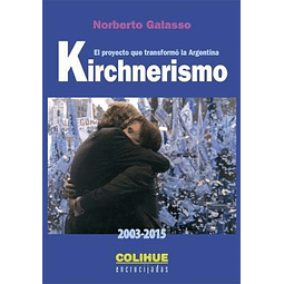 Kirchnerismo (2003-2015) De Norberto Galasso