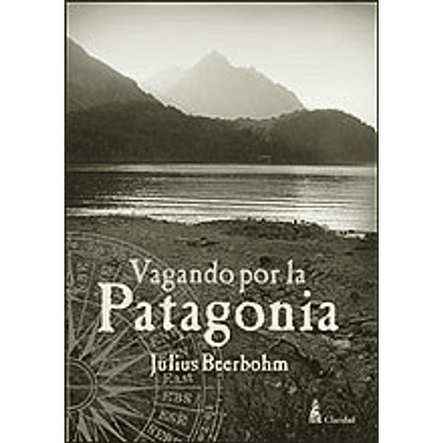 Vagando Por La Patagonia De Julius Beerbohm